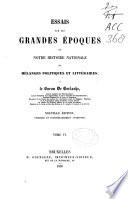Essais sur les grandes époques de notre histoire nationale et mélanges politiques et littéraires