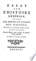 Essay Sur L'Histoire Générale, Et Sur Les Moeurs Et L'Esprit Des Nations
