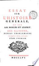 Essay sur l'histoire générale, et sur les mœurs et l'esprit des nations, depuis Charlemagne