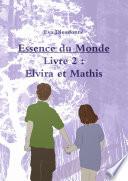 Essence du monde - Livre 2 : Elvira et Mathis