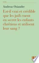 Est-il vrai et crédible que les juifs tuent en secret les enfants chrétiens et utilisent leur sang ?
