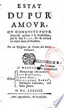 Estat du pur amour ou Conduite pour bien-tôt arriver à la perfection, par le seul Fiat, dit & reïteré en toute sorte d'occasion. Par un religieux de l'Ordre des Frères Précheurs
