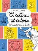 Et cetera, Et cetera, la langue française se raconte