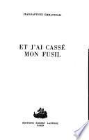 Et j'ai cassé mon fusil