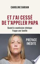 Et j'ai cessé de t'appeler Papa - Préface inédite