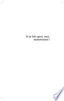 Et je fais quoi, moi, maintenant?