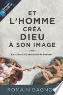Et l'homme créa Dieu à son image: La science à la rescousse du bonheur
