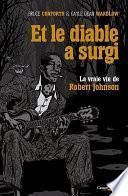 Et le diable a surgi : la vraie vie de Robert Johnson