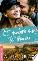 Et malgré moi te trouver