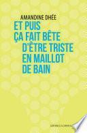 Et puis ça fait bête d’être triste en maillot de bain