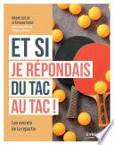 Et si je répondais du tac au tac !
