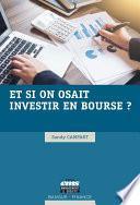 Et si on osait investir en bourse ?