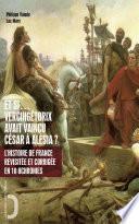 Et si Vercingétorix avait vaincu César à Alésia ?