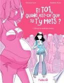 Et toi, quand est-ce que tu t'y mets ? (Tome 1) - Celle, qui ne voulait pas d'enfant