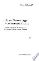 Et un Nouvel Age commencera (Nostradamus) : quelques pages revelees de l'enseignement de la Grande Fraternite Blanche Universelle