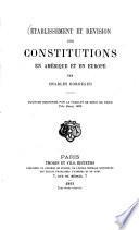 Etablissement et révision des constitutions en Amérique et en Europe