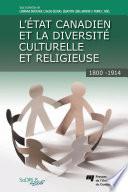 État canadien et la diversité culturelle et religieuse, 1800-1914
