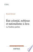 Etat colonial, noblesse et nationalisme à Java