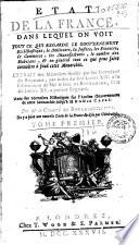 Etat de la France, dans le quel on voit tout ce qui regarde le gouvernement ecclésiastique, le militaire, la justice, les finances, le commerce, les manufactures, le nombre des habitans, & en général tout ce qui peut faire connoitre à fond cette monarchie. Extrait des memoire dressés par les Intendans du Royaume, par ordre du Roi Louis 14. ... Avec des memoires historiques sur l'ancien gouvernement de cette monarchie jusqu'à Hugues Capet. Par M.r le comte de Boulainvilliers ..