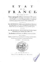 État de la France, dans lequel on voit tout ce qui regarde le gouvernement ecclésiastique, le militaire, la justice, les finances, le commerce, les manufactures le nombre des habitans etc