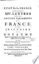 Etat de la France, dans lequel on voit tout ce qui regarde le gouvernement ecclesiastique, le militaire, la justice, les finances, le commerce, les manufactures, le nombre des habitans,... Extrait des mémoires dressez par les Intendans du royaume,... avec des mémoires historiques sur l'ancien gouvernement de cette monarchie jusqu'à Hugues Capet. Par Monsieur le Comte de Boulainvilliers. On y a joint une nouvelle carte de la France divisée en ses généralitez. Reveuë & approuvée par Mess. de l'Académie Royale des Sciences,...