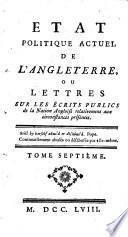 Etat politique actuel de l'Angleterre ou lettres sur les ecrits publics de la Nation Angloise relativement aux circonstances presentes