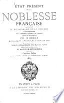 État présent de la noblesse française (1883 - 1887) contenant le dictionnaire de la noblesse contemporaine et l'armorial général de France, d'après les manuscrits de Ch. d'Hozier, les noms, qualités et domiciles de plus de 60000 nobles et un grand nombre de notices généalogiques avec blasons gravés publié sous la direction de M. Bachlin-Deflorenne