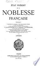 État présent de la Noblesse française, contenant une étude sur la Noblesse (par L. Paris) ... le Dictionnaire de la Noblesse contemporaine ... la Liste générale des personnes qui, depuis 1803 jusqu'à ce jour, ont fait changer ou modifier leur noms (par M. Buffin), etc