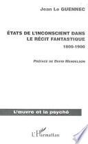 ETATS DE L'INCONSCIENT DANS LE RECIT FANTASTIQUE 1800-1900