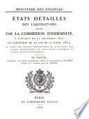 États détaillés des liquidations faites par la Commission d'Indemnité, à l'époque du 31 décembre 1827, en exécution de la loi du 27 avril 1825, au profit des anciens propriétaires ou ayant-droit des anciens propriétaires de biens-fonds confisqués ou aliénés révolutionnairement