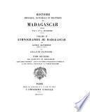 Ethnographie de Madagascar: Les habitants de Madagascar : leur aspect physique, leurs caractères intellectuels et moraux. La vie sociale à Madagascar : la famille malgache. 1914