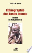 Ethnographie des fusils jaunes: Éthiopie III. mars-juillet 1973