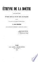 Etienne de la Boetie ... Etude sur sa vie et ses ouvrages precedee d'un coup d'oeil sur les origines de la litterature francaise