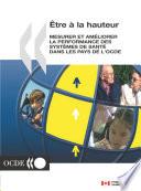 Etre à la hauteur Mesurer et améliorer la performance des systèmes de santé dans les pays de l'OCDE