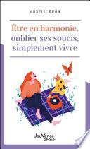 Être en harmonie. Oublier ses soucis. Simplement vivre.