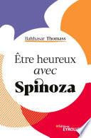 Etre heureux avec Spinoza