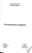 Être homosexuel au Maghreb