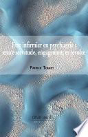 Être infirmier en psychiatrie : entre servitude, engagement et révolte