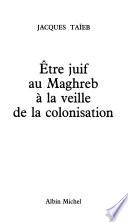 Etre juif au Maghreb à la veille de la colonisation
