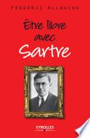 Etre libre avec Sartre