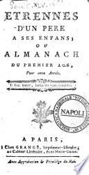 Etrennes d'un pere ses enfans, ou almanach du premier age, pour cette année