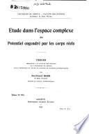 Etude dans l'espace complexe du potentiel engendré par les corps réels
