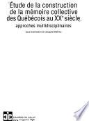 Étude de la construction de la mémoire collective des Québécois au XXe siècle
