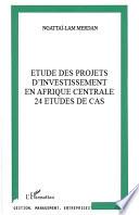 Etude des projets d'investissement en Afrique centrale