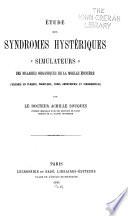 Etude des syndromes hystériques (simulateurs) des maladies organiques de la moelle épinière ...