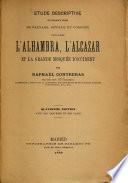 Étude descriptive des monuments arabes de Grenade, Séville et Cordoue c'est-à-dire l'Alhambra, l'Alcazar et la grande Mosquée d'Occident