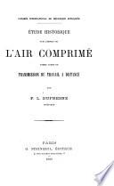 Étude historique sur l'emploi de l'air comprimé comme agent de transmission du travail à distance