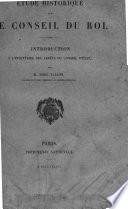 Étude historique sur le conseil du roi, [repr. of] intr. à l'Inventaire des arrêts du Conseil d'État