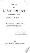 Étude sur l'isolement considéré comme moyen de traitement dans la folie