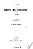 Etude sur l'organisation administrative des Etats